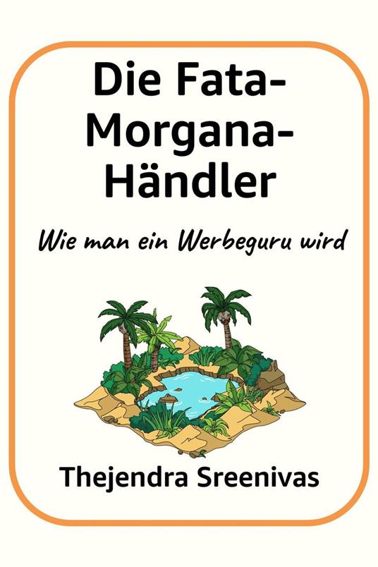 Die Fata-Morgana-Händler - Wie man ein Werbeguru wird