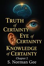 Truth of Certainty! Eye of Certainty! Knowledge of Certainty (2)