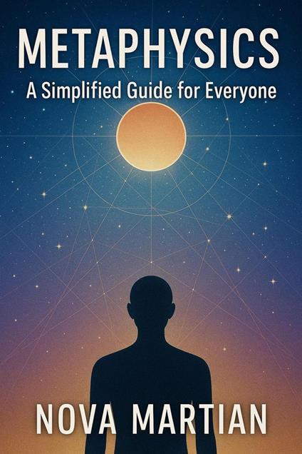 Metaphysics: A Simplified Guide for Everyone
