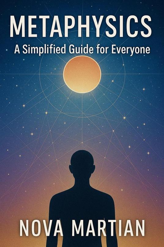 Metaphysics: A Simplified Guide for Everyone