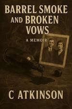 Barrel Smoke and Broken Vows