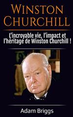 Winston Churchill: L’incroyable vie, l’impact et l’héritage de Winston Churchill !