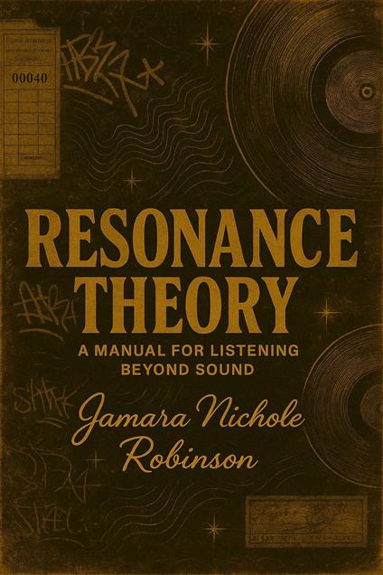 Resonance Theory: A Manual for Listening Beyond Sound
