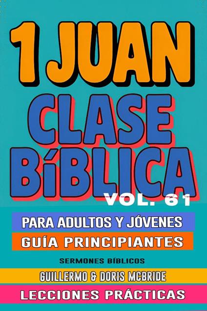 Clase Bíblica para Adultos y Jóvenes: Guía Principiantes — 1 Juan