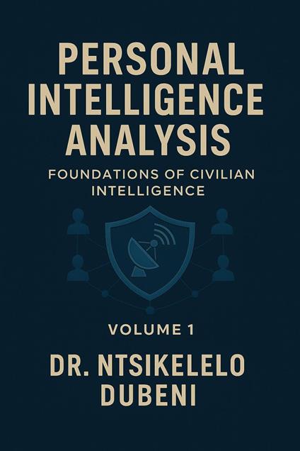 Personal Intelligence Analysis: Foundations Of Civilian Intelligence.