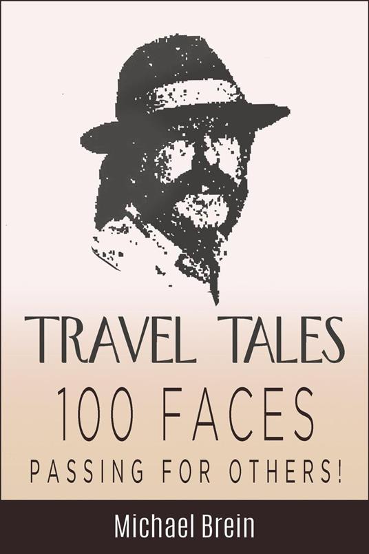 Travel Tales: 100 Faces — Passing for Others!