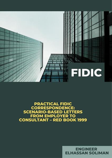 Practical FIDIC Correspondence Scenario-Based Letters from Employer to Consultant – Red Book 1999