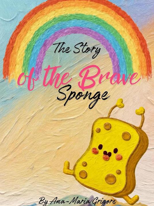 The Story of the Brave Sponge - Ana Maria Grigore - ebook