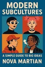 Modern Subcultures: A Simple Guide to Big Ideas