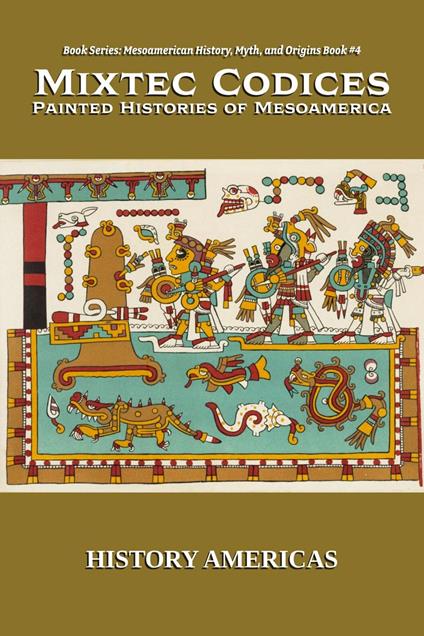 Mixtec Codices, Painted Histories of Mesoamerica