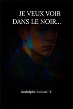 Je veux voir dans le noir…