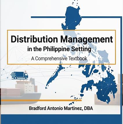 Distribution Management in the Philippine Setting: A Comprehensive Textbook