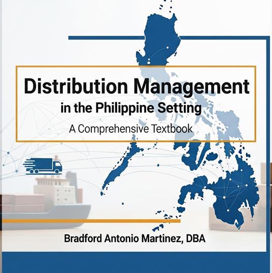 Distribution Management in the Philippine Setting: A Comprehensive Textbook