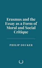 Erasmus and the Essay as a Form of Moral and Social Critique