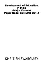Development of Education in India (Major Course) Paper Code: EDNMAJ-201-4