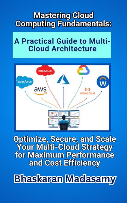 Mastering Cloud Computing Fundamentals: A Practical Guide to Multi-Cloud Architecture
