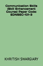Communication Skills (Skill Enhancement Course) Paper Code: EDNSEC-101-3