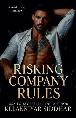 Risking Company Rules: A Workplace Romance - Kelakkiyar Siddhar - cover