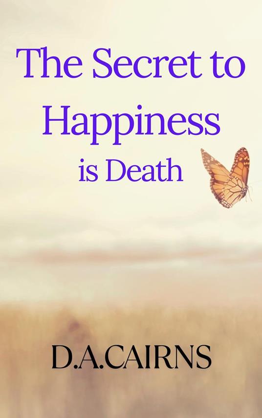 The Secret to Happiness is Death