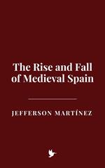 The Rise and Fall of Medieval Spain