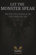 Let The Monster Speak: The Voice You Buried Is the One That Frees You