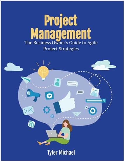 Project Management The Business Owner's Guide to Agile Project Strategies