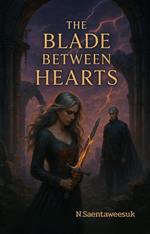 The Blade Between Hearts:A Romantasy Novel of War, Magic, and Undone Loyalties