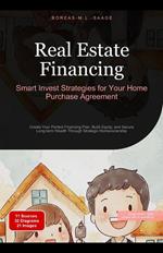 Real Estate Financing: Smart Invest Strategies for Your Home Purchase Agreement