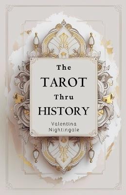 The Tarot thru History - Valentina Nightingale - cover