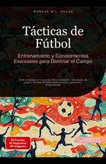 Tácticas de Fútbol: Entrenamiento y Conocimientos Esenciales para Dominar el Campo