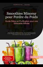 Smoothies Minceur pour Perdre du Poids: Guide Détox et Purification pour une Silhouette Affinée