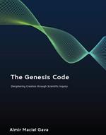 The Genesis Code: Deciphering Creation through Scientific Inquiry
