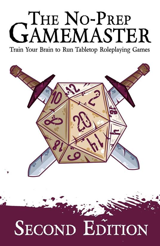 The No-Prep Gamemaster: Train Your Brain to Run Tabletop Roleplaying Games