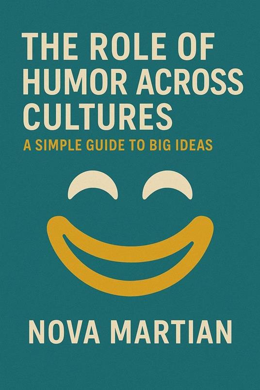 The Role of Humor Across Cultures: A Simple Guide to Big Ideas