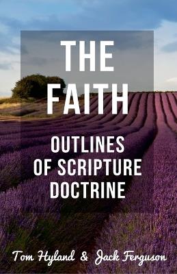 The Faith: Outlines of Scripture Doctrine - Hayes Press - cover
