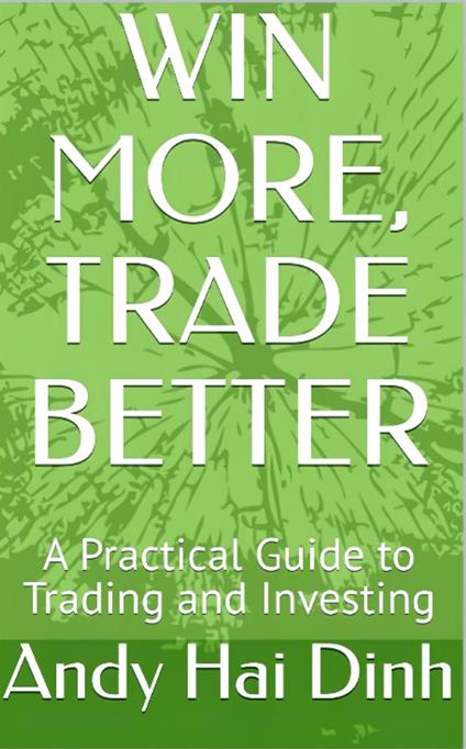 Win More, Trade Better: A Practical Guide to Trading and Investing