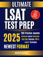 Ultimate LSAT Test Prep The Complete Guide to Excelling on the Exam and Succeeding in Law School Achieve 99% Exceptional Scores with In- Depth Exam Preparation and Proven Techniques