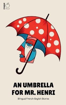 An Umbrella For Mr. Henri: Bilingual French-English Stories - Pomme Bilingual - cover