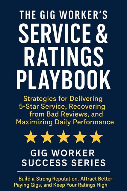 The Gig Worker’s Service & Ratings Playbook