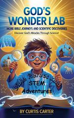 God's Wonder Lab: More Bible Journey's and Scientific Discoveries