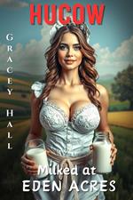 Hucow: Milked at Eden Acres