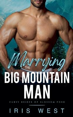 Marrying The Big Mountain Man (Nederlands) - Iris West - cover