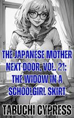 The Japanese Mother Next Door, Vol. 21: The Widow in a Schoolgirl Skirt