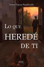 Lo que heredé de ti
