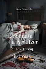 LA SONATA A KREUTZER di Lev Tolstoj:EPITOME