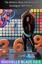 The Alchemic Blaze Elemental and Sociological 369 Theory: The Introduction of Elemental Divination
