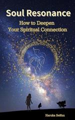 Soul Resonance: How to Deepen Your Spiritual Connection