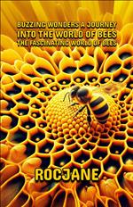 **Fascinating Facts and Myths About Bees: The Fascinating World of Bees**