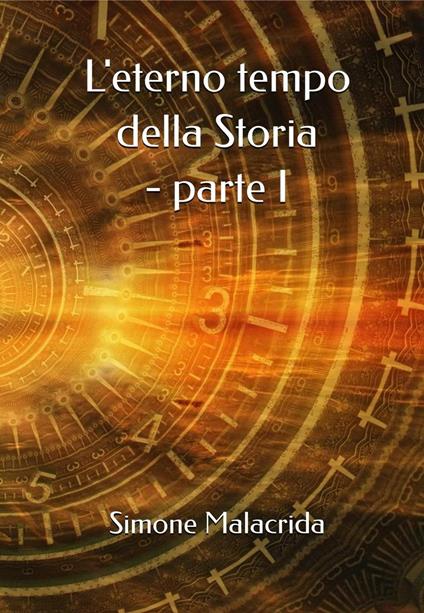 L'eterno tempo della Storia - parte I - Simone Malacrida - ebook