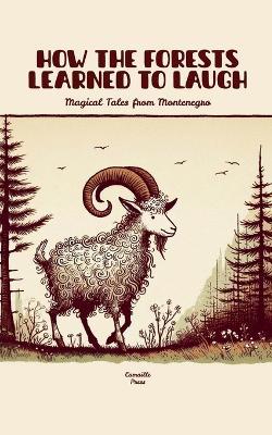 How the Forests Learned to Laugh: Magical Tales from Montenegro - Camaille Press - cover
